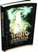 Jesus seria um ET que veio a Terra não para morrer por nós, mas para salvar a humanidade de um ataque extraterrestre, afirma livro