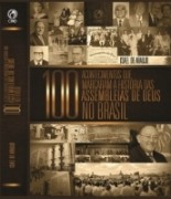 Livro mostra “100 Acontecimentos que Marcaram a História das Assembleias de Deus no Brasil”