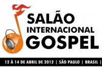 Salão Internacional Gospel 2012: evento reunirá músicos, pastores e profissionais do mercado