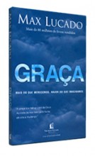 Graça – Mais do que merecemos, maior do que imaginamos: novo livro de Max Lucado é lançado no Brasil pela editora Thomas Nelson